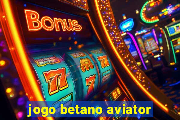 jogo betano aviator