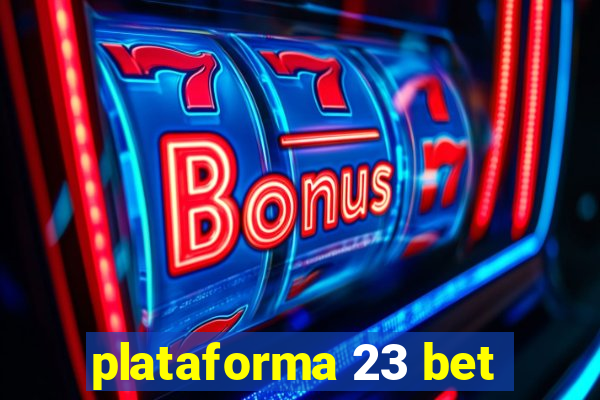 plataforma 23 bet