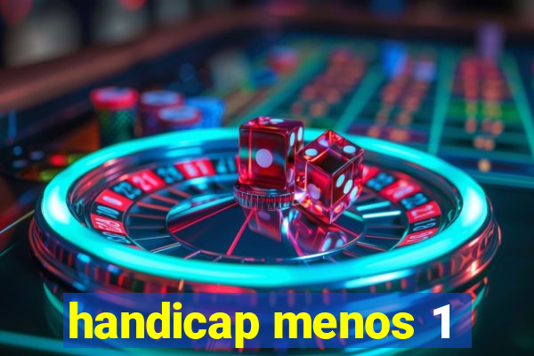 handicap menos 1