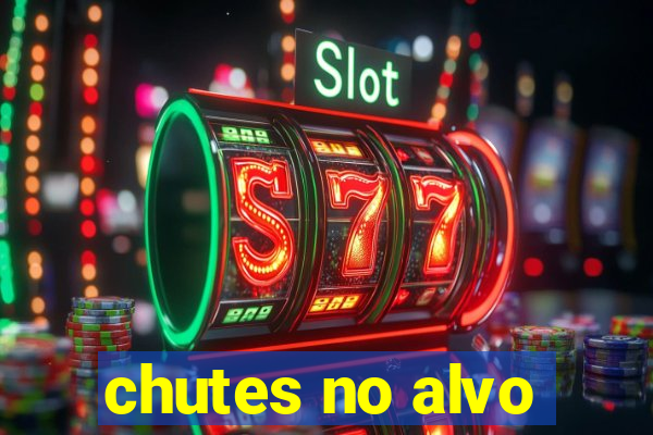 chutes no alvo