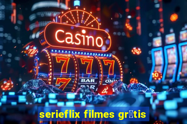 serieflix filmes gr谩tis