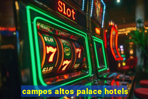 campos altos palace hotels