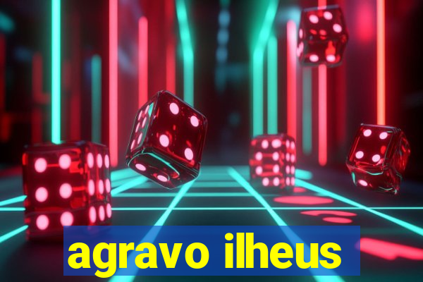 agravo ilheus