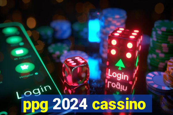 ppg 2024 cassino