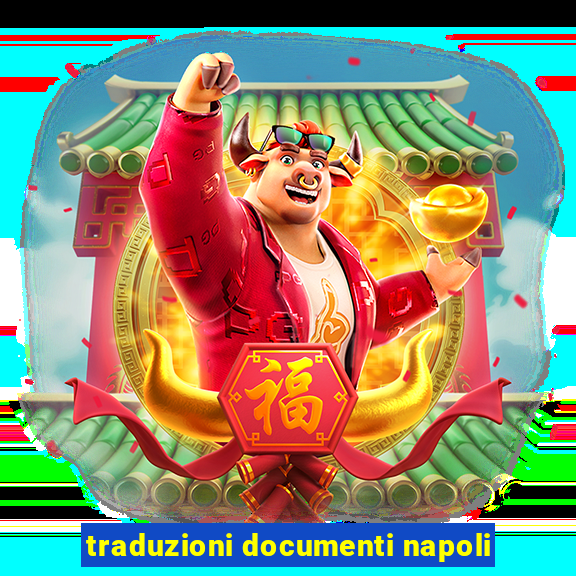 traduzioni documenti napoli