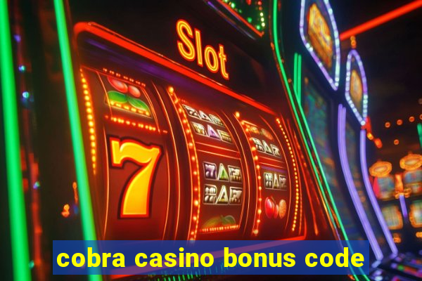 cobra casino bonus code