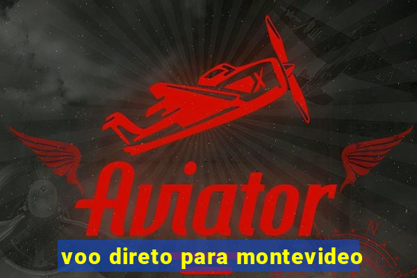 voo direto para montevideo