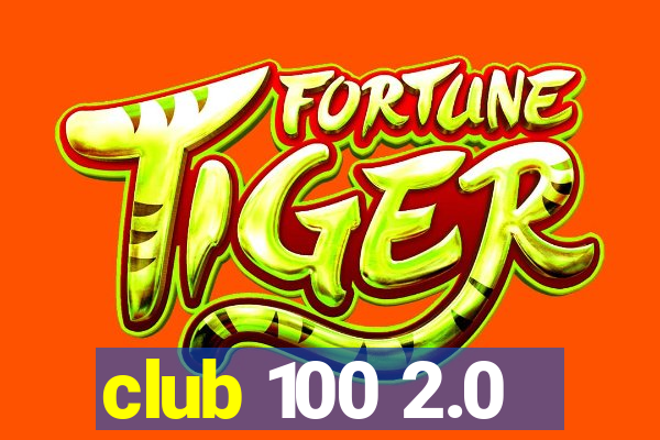 club 100 2.0