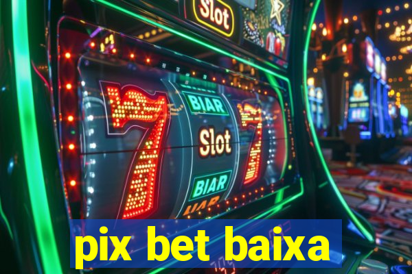 pix bet baixa