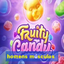 homens músculos