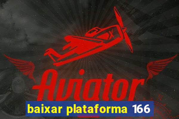 baixar plataforma 166