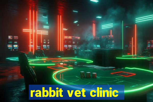 rabbit vet clinic