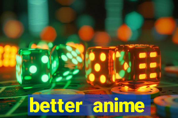 better anime download apk