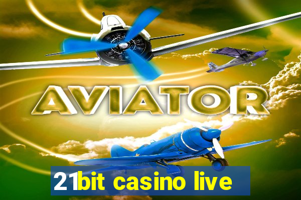 21bit casino live