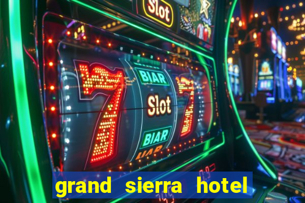 grand sierra hotel and casino reno nevada