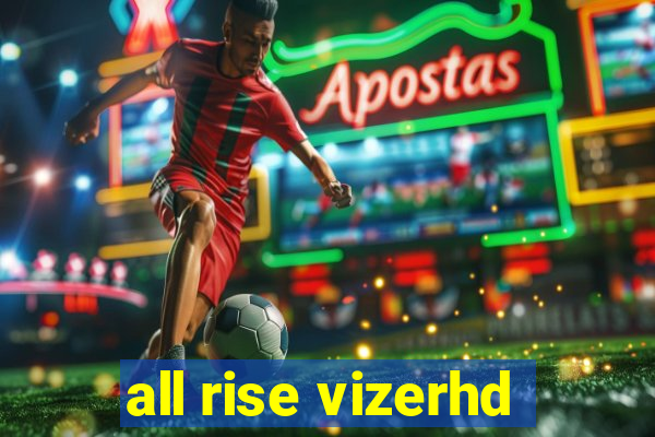 all rise vizerhd