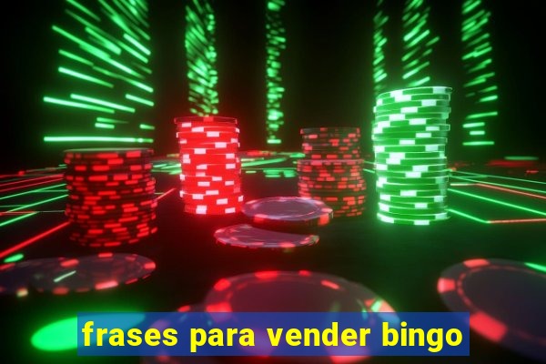 frases para vender bingo