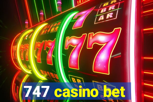 747 casino bet