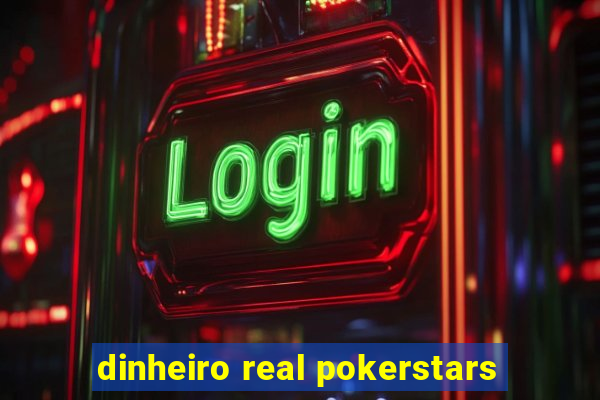 dinheiro real pokerstars