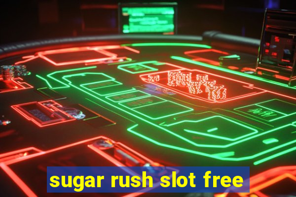 sugar rush slot free