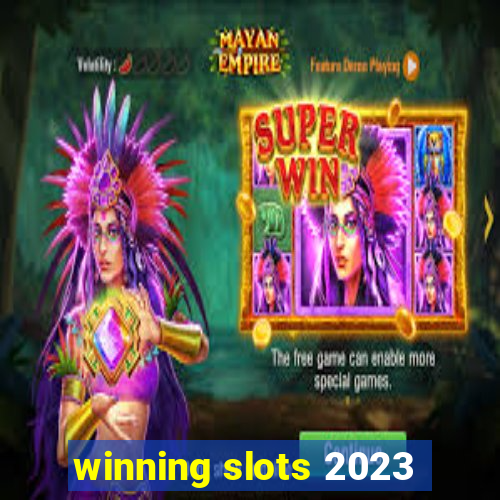 winning slots 2023