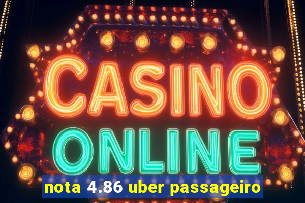 nota 4.86 uber passageiro