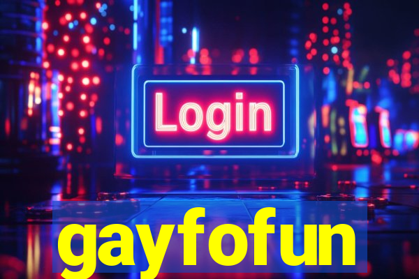 gayfofun