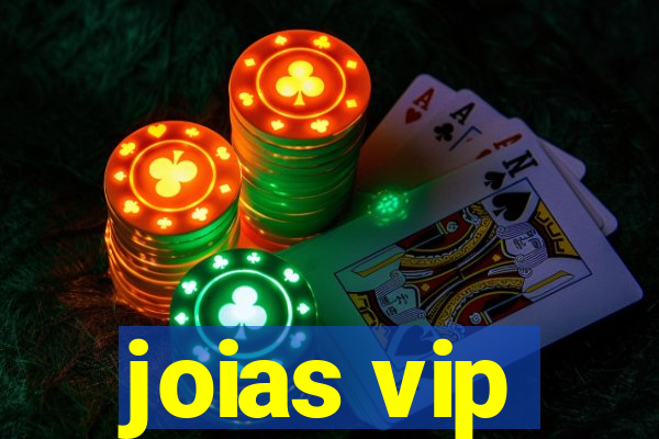 joias vip