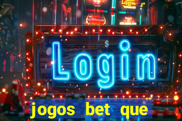 jogos bet que ganha dinheiro de verdade