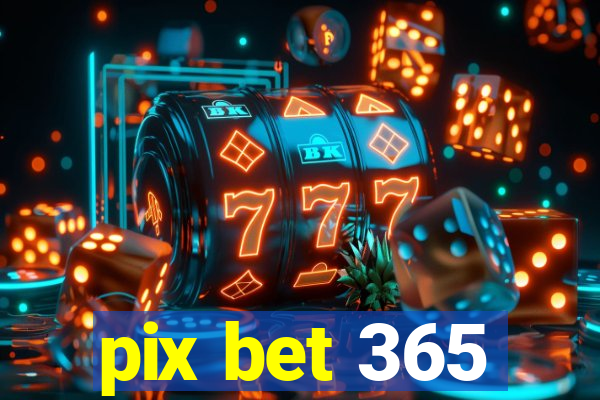 pix bet 365