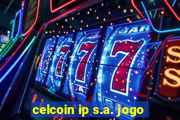 celcoin ip s.a. jogo