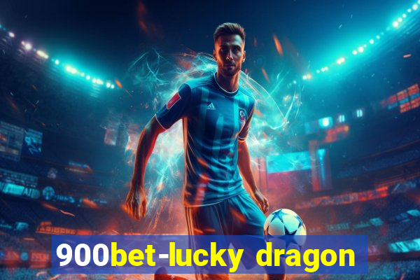 900bet-lucky dragon