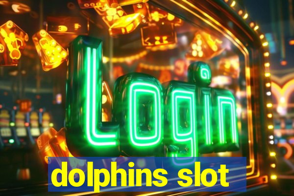 dolphins slot