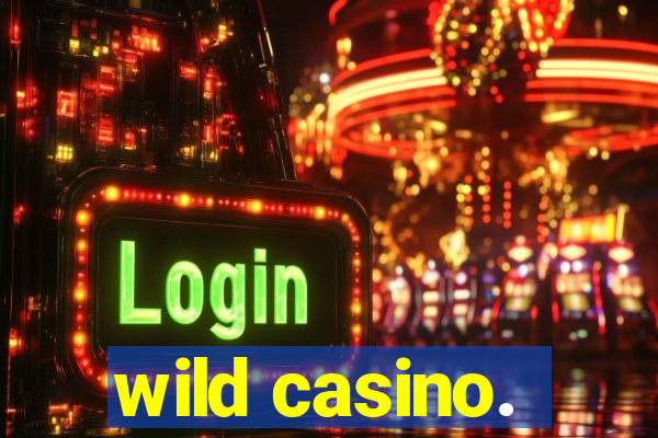 wild casino.