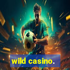 wild casino.