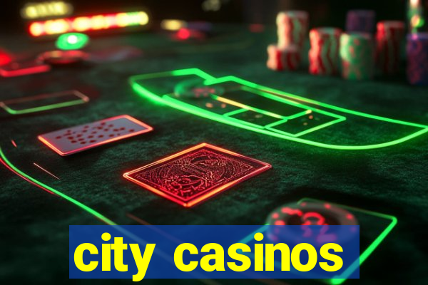 city casinos