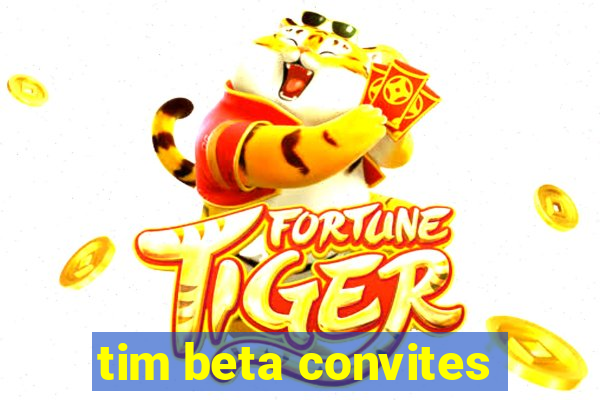 tim beta convites