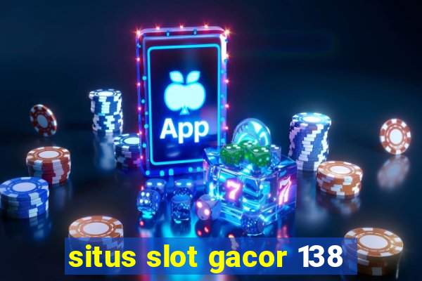 situs slot gacor 138