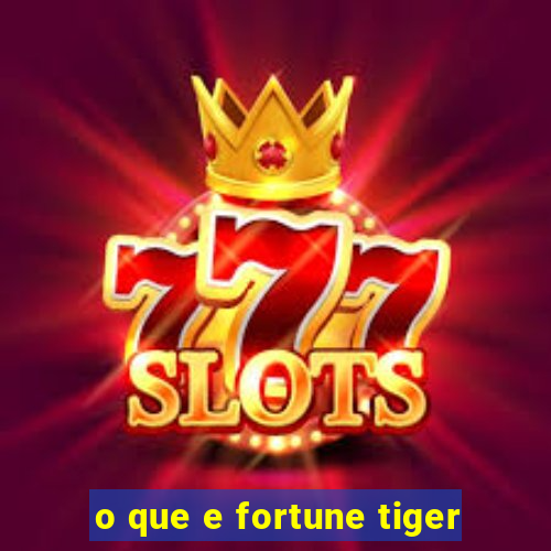 o que e fortune tiger