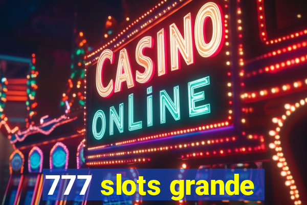 777 slots grande