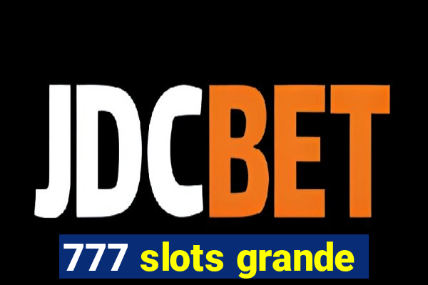 777 slots grande