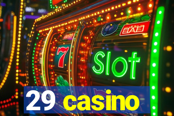 29 casino