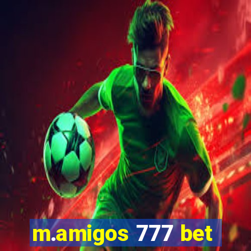 m.amigos 777 bet