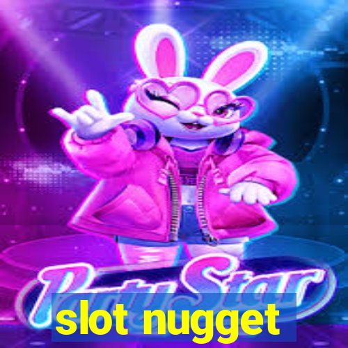 slot nugget