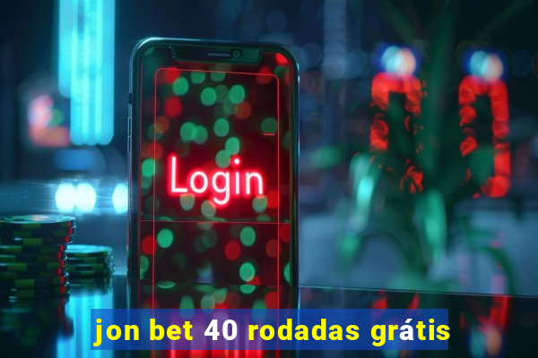 jon bet 40 rodadas grátis