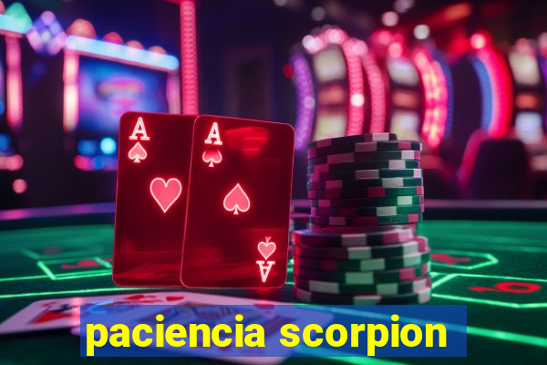 paciencia scorpion