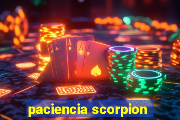 paciencia scorpion