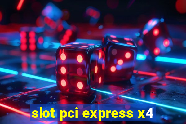 slot pci express x4