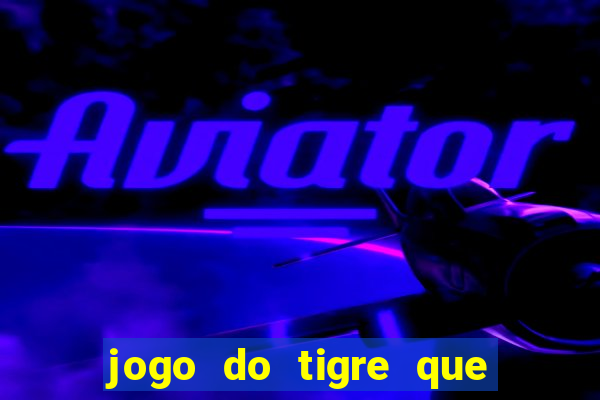 jogo do tigre que da bonus sem deposito