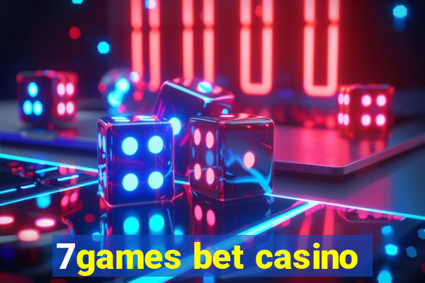 7games bet casino